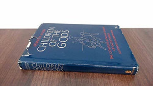 Children of the Gods: Complete Myths and Legends of Ancient Greece 