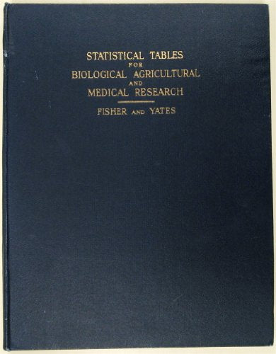 Statistical Tables for Biological, Agricultural and Medical Research