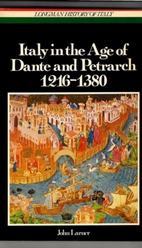 Italy in the Age of Dante and Petrarch 1216 - 1380