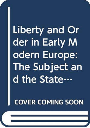 Liberty and Order in Early Modern Europe