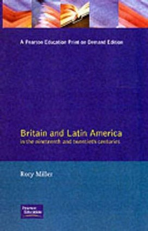 Britain and Latin America in the 19th and 20th Centuries