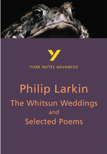 The Whitsun Weddings and Selected Poems (York Notes Advanced) English Literature Study Guide - for 2026, 2027 exams