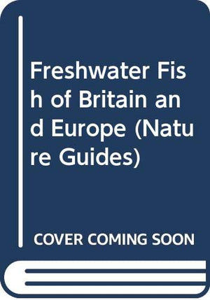 Freshwater Fish of Britain and Europe