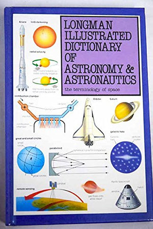 Longman Illustrated Dictionary of Astronomy and Astronautics