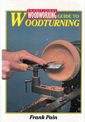 Guide To Woodturning (Traditional Woodworking)