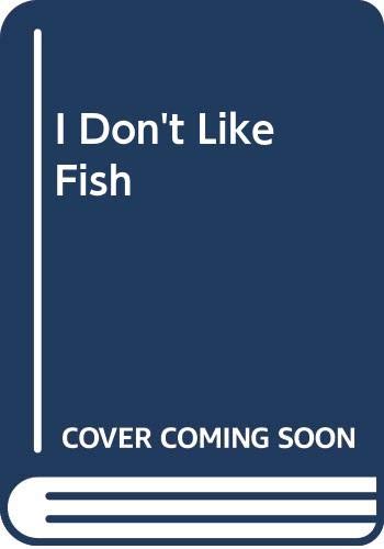 I Don't Like Fish