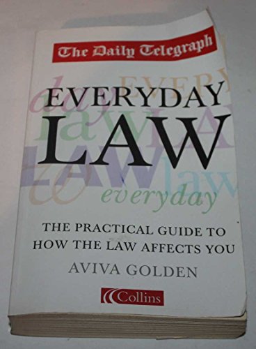 EVERDAY LAW: THE PRACTICAL GUIDE TO HOW THE LAW AFFECTS YOU.