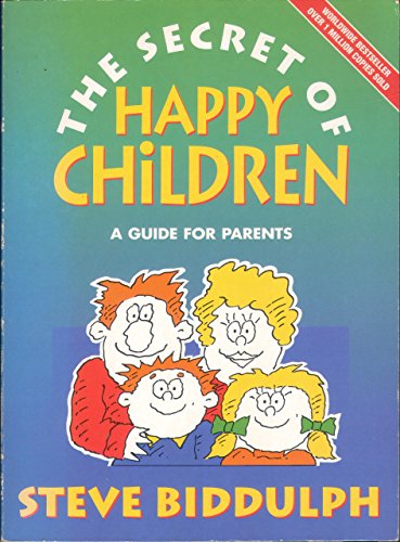 The Secret of Happy Children: A Guide for Parents