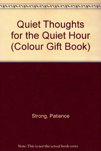 Quiet Thoughts for the Quiet Hour