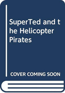 SuperTed and the Helicopter Pirates 