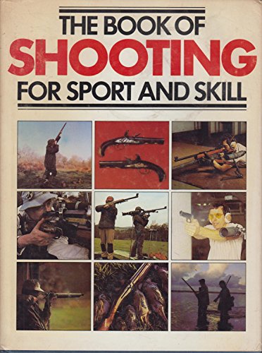 The Book of Shooting for Sport and Skill