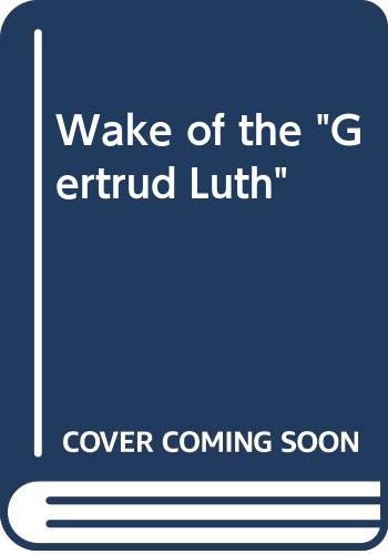 Wake of the Gertrud Luth