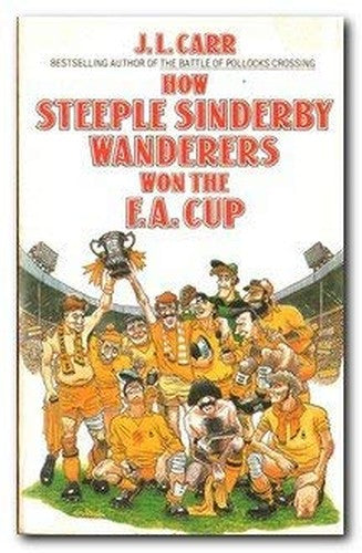 How Steeple Sinderby Wanderers Won the F.A.Cup