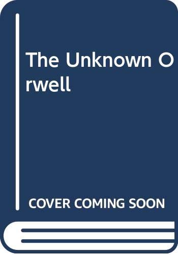 The Unknown Orwell