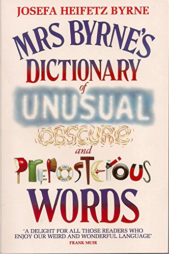 Mrs. Byrne's Dictionary of Unusual, Obscure and Preposterous Words