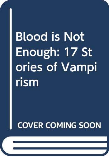Blood is Not Enough