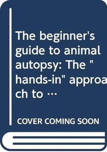 The Beginner's Guide to Animal Autopsy 