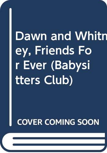 Dawn and Whitney, Friends For Ever