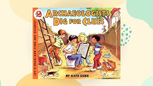 Archaeologists Dig for Clues (Let's-Read-and-Find-Out Science: Stage 2)