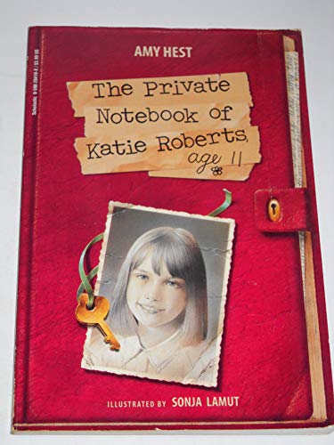 The Private Notebook of Katie Roberts, Age 11 by Amy Hest (1997-08-01)