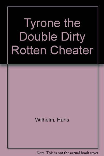Tyrone the Double Dirty Rotten Cheater