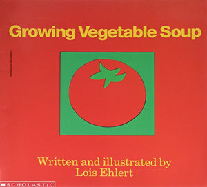 Growing Vegetable Soup Edition: reprint