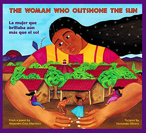 The woman who outshone the sun: The legend of Lucia Zenteno / from a poem by Alejandro Cruz Martinez ; pictures by Fernando Olivera ; story by Rosalma Zubizarreta, Harriet Rohmer, David Schecter
