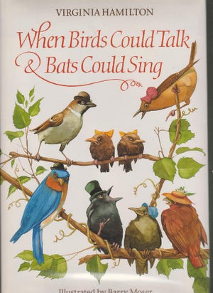 When Birds Could Talk & Bats Could Sing (Picture Book)