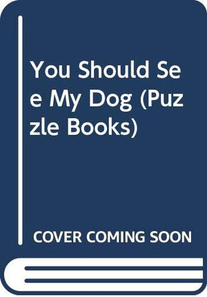 You Should See My Dog