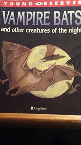 Vampire bats and other creatures of the night (Young observer)
