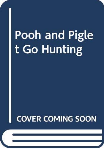 Pooh and Piglet Go Hunting