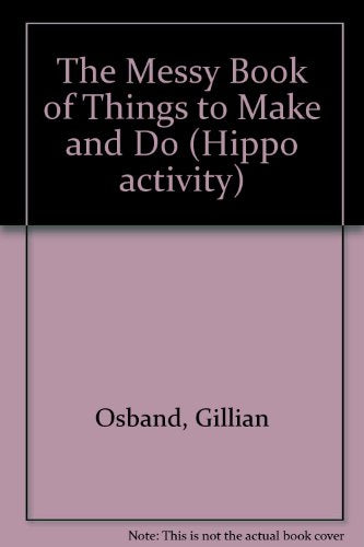 The Messy Book of Things to Make and Do