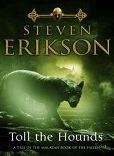 Toll The Hounds The Malazan Book of the Fallen 8