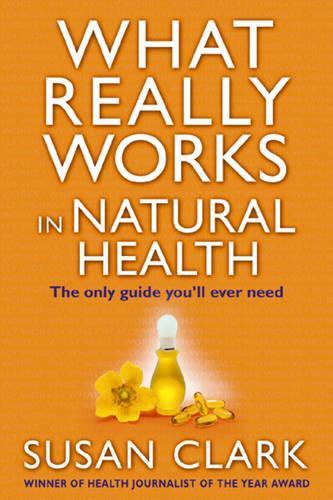 What Really Works In Natural Health