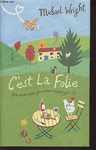 C'est La Folie : Oneman's Quest for a More Meaningful Life
