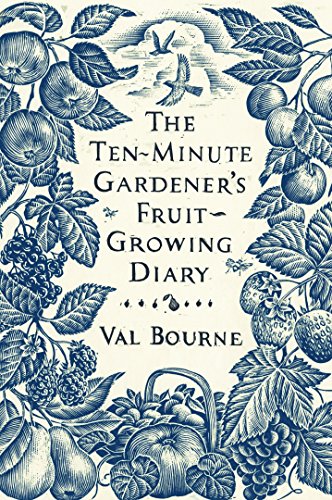 The Ten-Minute Gardener's Fruit-Growing Diary