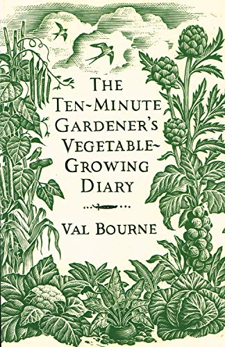 The Ten Minute Gardener's Vegetable Growing Diary :