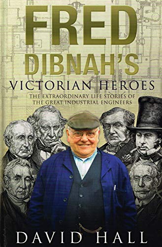 Fred Dibnah's Victorian Heroes