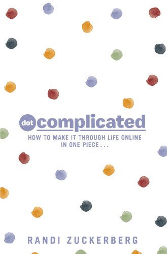 Dot Complicated - How to Make it Through Life Online in One Piece