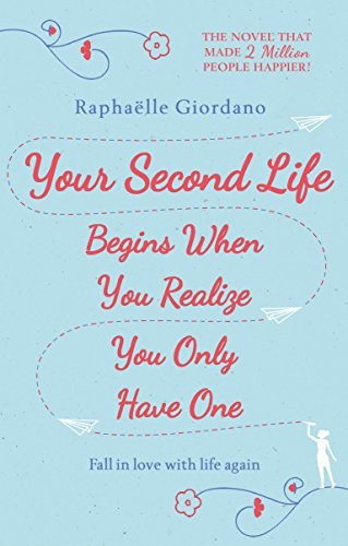 Your Second Life Begins When You Realize You Only Have One