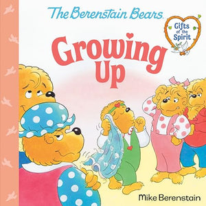 Growing up (Berenstain Bears Gifts of the Spirit)