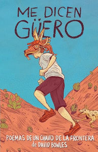 Me dicen Güero: Poemas de un chavo de la frontera / They Call Me Güero: A Border Kid's Poems 
