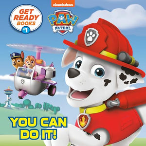 Get Ready Books #1: You Can Do It! (PAW Patrol) 