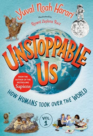 Unstoppable Us, Volume 1: How Humans Took Over the World