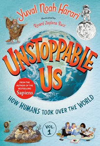 Unstoppable Us, Volume 1: How Humans Took Over the World 