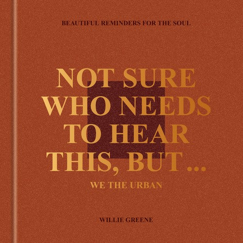 Not Sure Who Needs to Hear This, But . . .