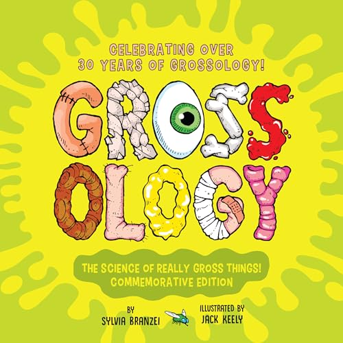 Grossology: The Science of Really Gross Things!