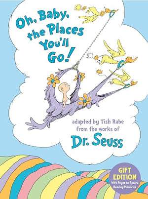 Oh, Baby, the Places You'll Go! Gift Edition