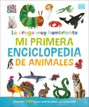 La La oruga muy hambrienta Mi primera enciclopedia de animales (The Very Hungry Caterpillar's Very First Animal Encyclopedia)