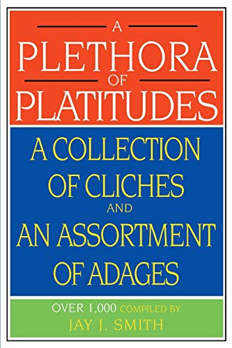 A Plethora of Platitudes